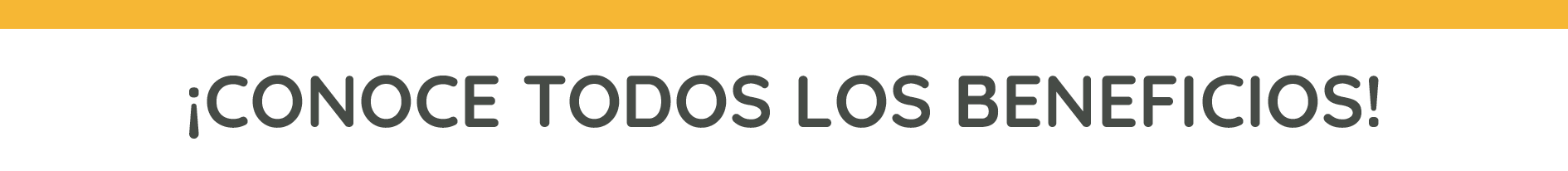 ¡Conoce todos los beneficios!